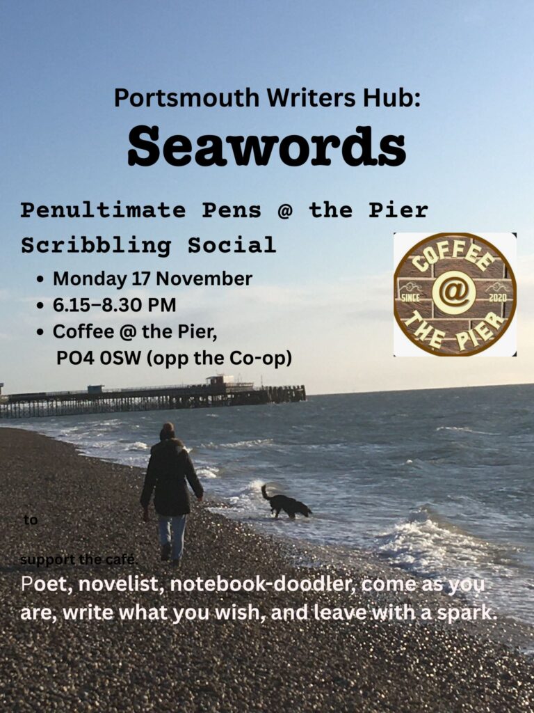 Seawords Scribbling Social
Date: 17th November
Time: 18.15-20.30
Location: Coffee @ The Pier
Cost: Free
Scribbling Social: Penultimate Pensmiths