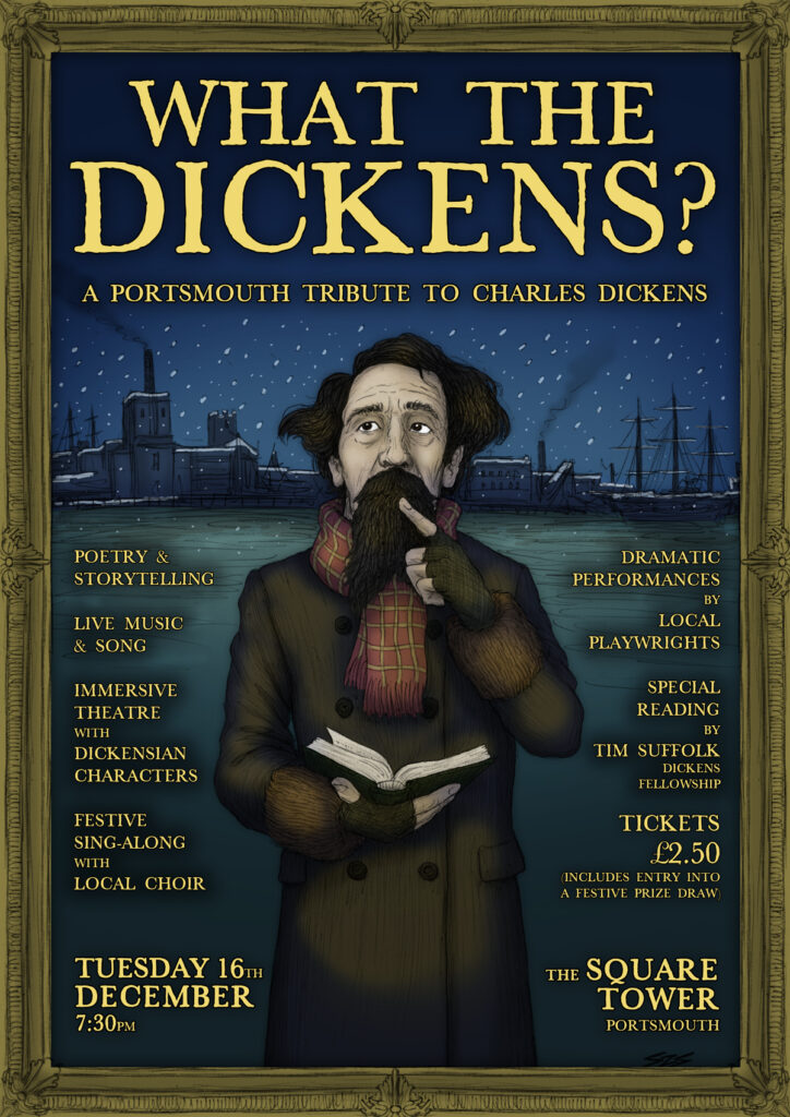 What the Dickens?

Date: 16th December
Time: 19.30
Location: The Square Tower, Portsmouth
Cost: £2.50

A festive celebration of Dickens' characters with music, theatre, storytelling, and sing-alongs, bringing merriment, mischief, and magic to Portsmouth audiences.