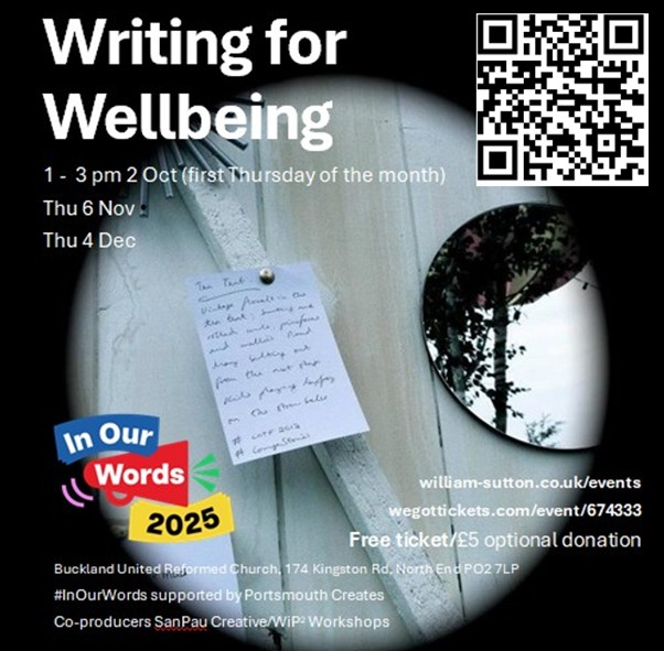 Writing for Wellbeing with SanPau
Date: 6th November
Time: 13.00-15.00
Location: Buckland United Reformed Church
Cost: £5 donation
